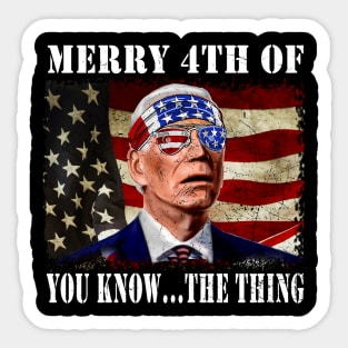 Funny Biden Confused Merry Happy 4th of You Know...The Thing Sticker